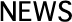 NEWS